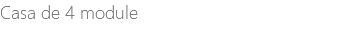 Casa de 4 module